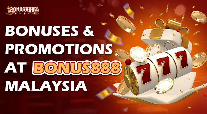 Bonus888 Malaysia's Bonuses & Promotions