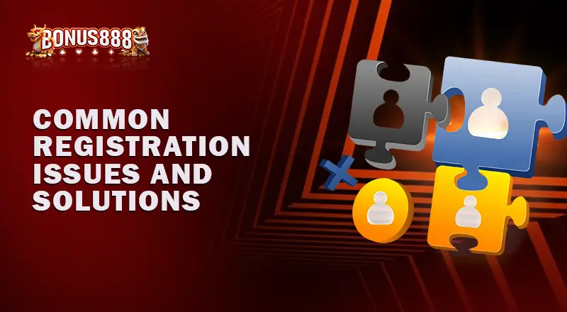 Common-Bonus888-Register-Problems
