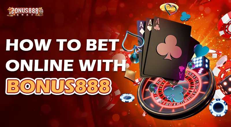 How to Bet Online with Bonus888?