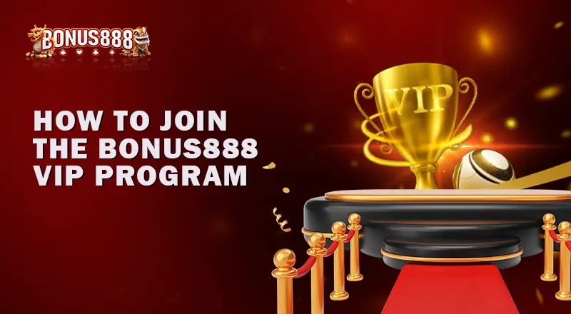 How-to-Join-the-Bonus888-VIP-Program

