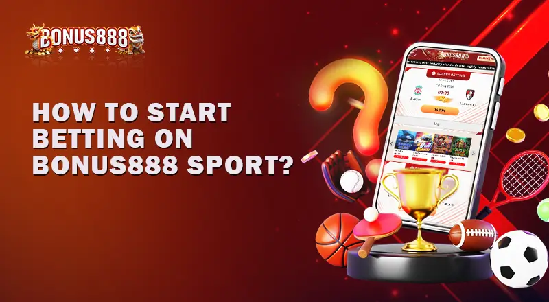 how-to-start-betting-on-bonus888-sport