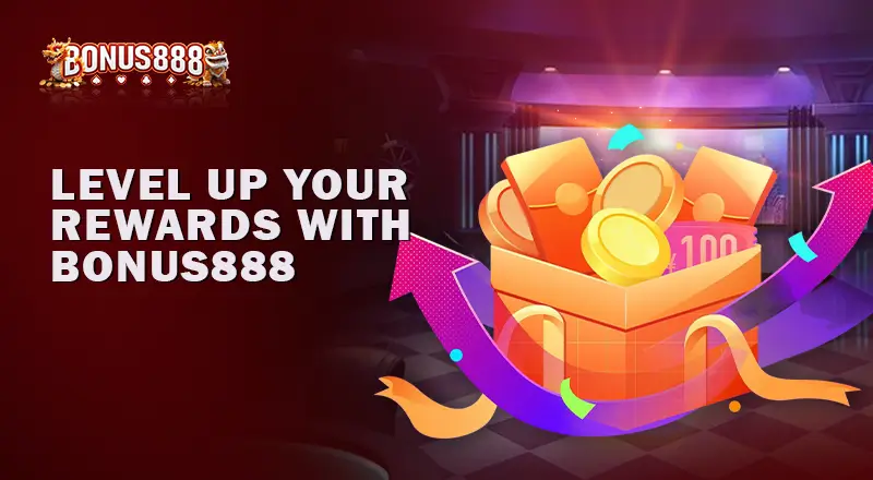 Level Up Your Rewards with Bonus888 1