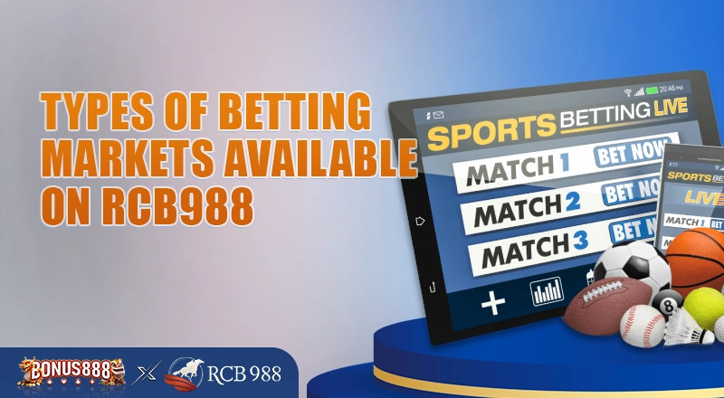 types-of-betting-markets-available-on-rcb988