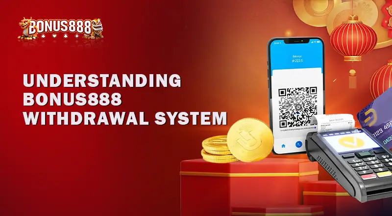 understanding-bonus888-withdrawal-system