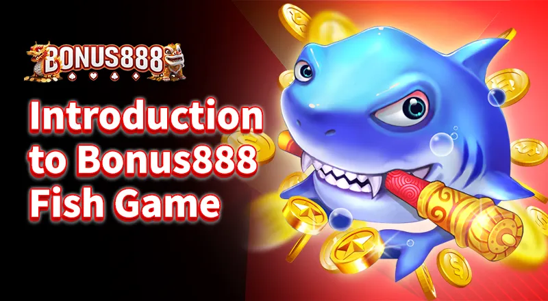 introduction-to-bonus888-Fishing-Slot