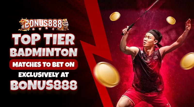top-tier-badminton-matches-to-bet-on-exclusively-at-bonus888