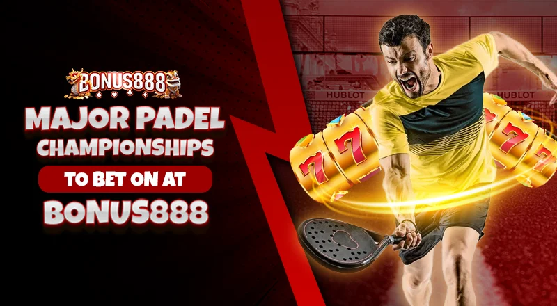major-padel-championships-to-bet-on-bonus888