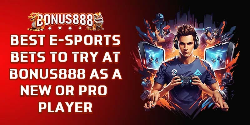 best-e-sports-bets-to-try-at-bonus888-as-a-new-or-pro-player
