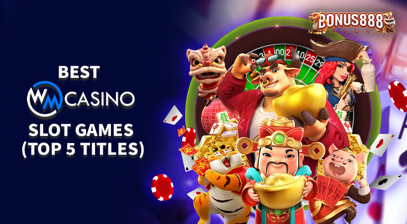 best-wm-casino-slot-games-top-5