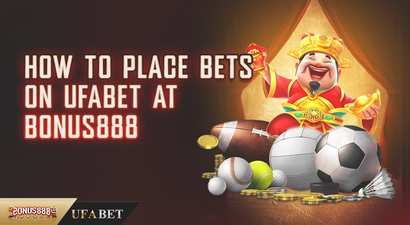 how-to-place-bets-ufabet-bonus888