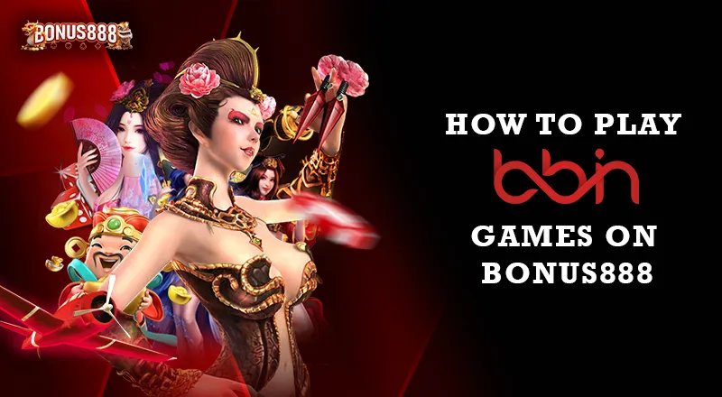 how-to-play-bbin-games-on-bonus888