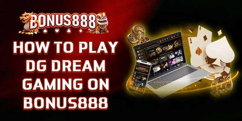 how-to-play-dg-dream-gaming-bonus888