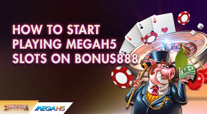 how-to-start-playing-megah5-slots-on-bonus888