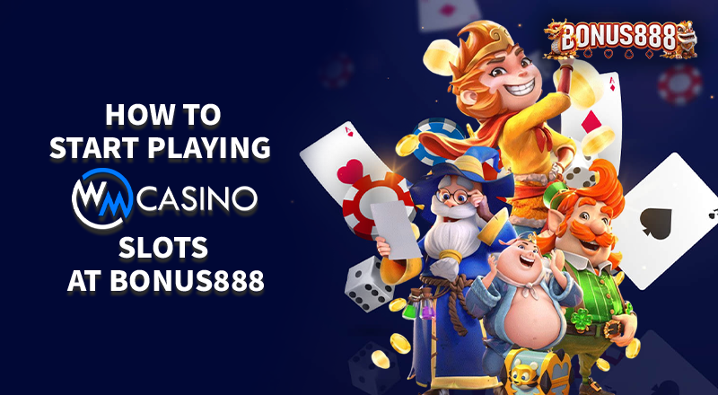 how-to-start-playing-wm-casino-slots-at-bonus888