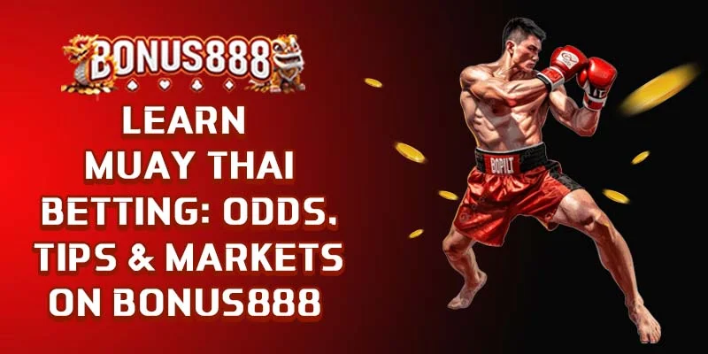 learn-muay-thai-betting-odds-tips-markets-on-bonus888