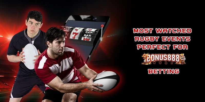 most-watched-rugby-events-bonus888-betting