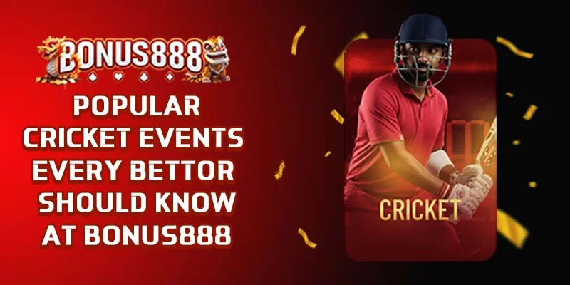 popular-cricket-events-every-bettor-should-know-at-bonus888