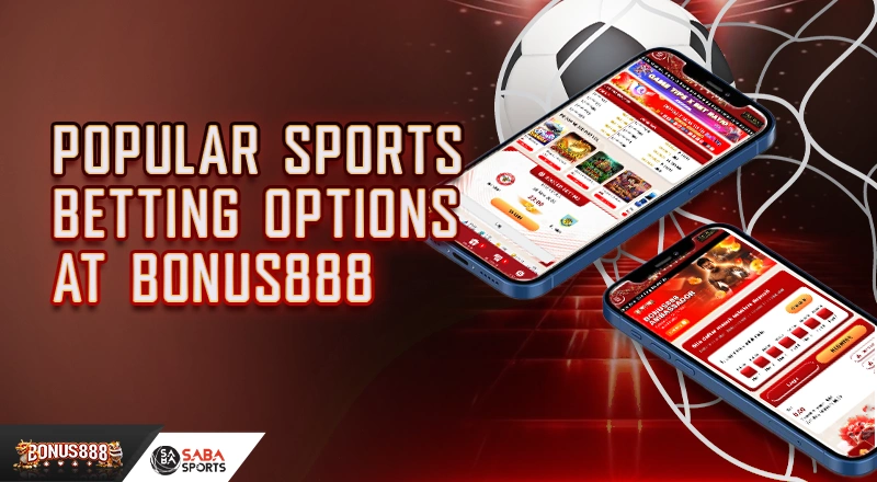 Popular Sports Betting Options at Bonus888