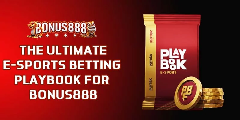 the-ultimate-e-sports-betting-playbook-for-bonus888