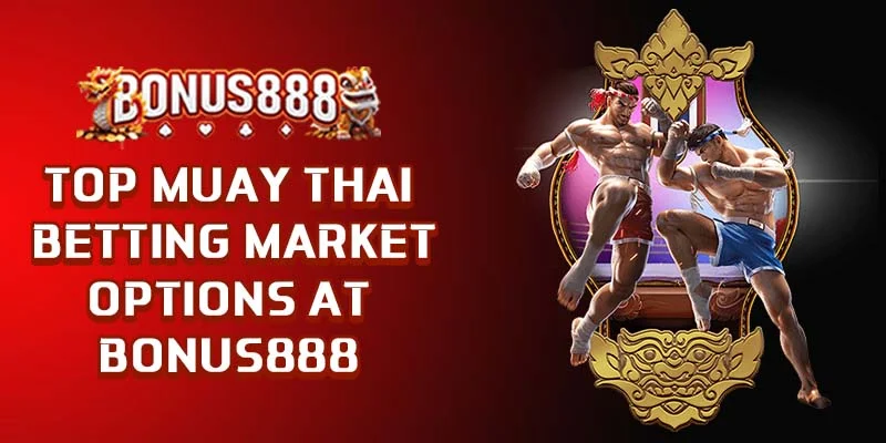 top-muay-thai-betting-market-options-at-bonus888