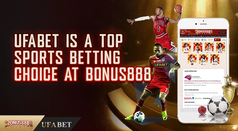 UFABET Is a Top Sports Betting Choice at Bonus888