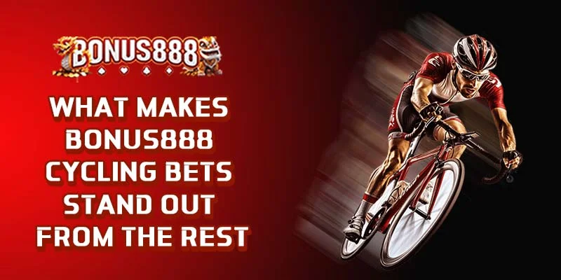 why-bonus888-cycling-bets-stand-out