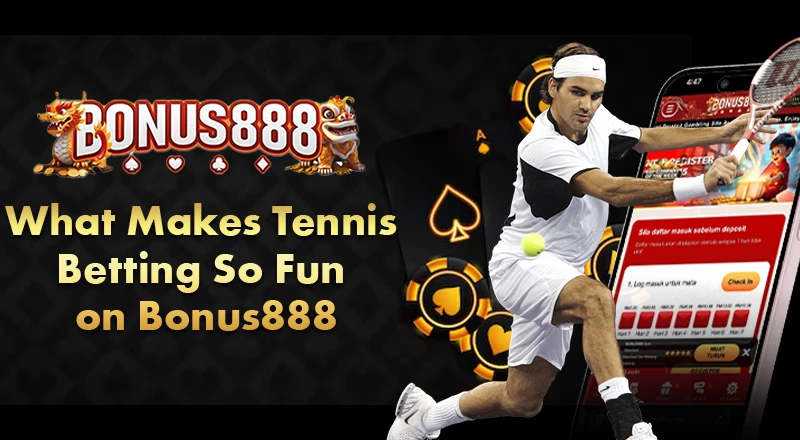 what-makes-tennis-betting-so-fun-on-bonus888