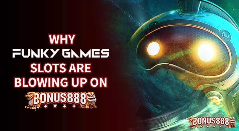 why-funky-gaming-slots-are-blowing-up-on-bonus888