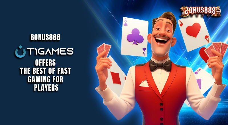 bonus888-t1games-best-fast-gaming-for-players