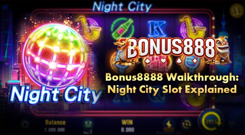 bonus8888-walkthrough-night-city-slot