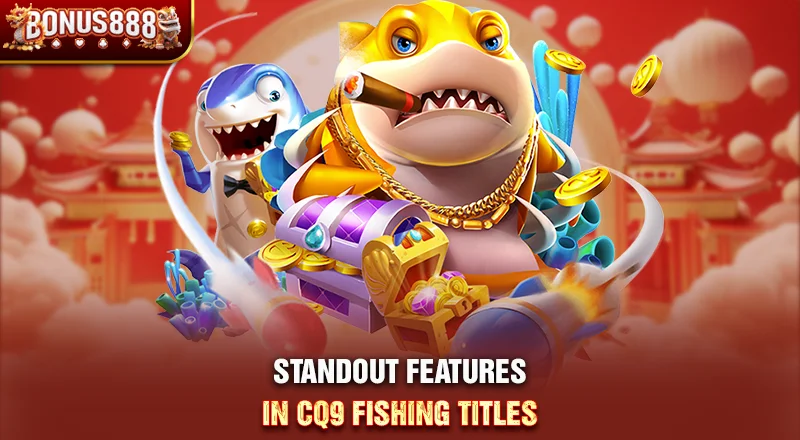 cq9-fishing-slot-features