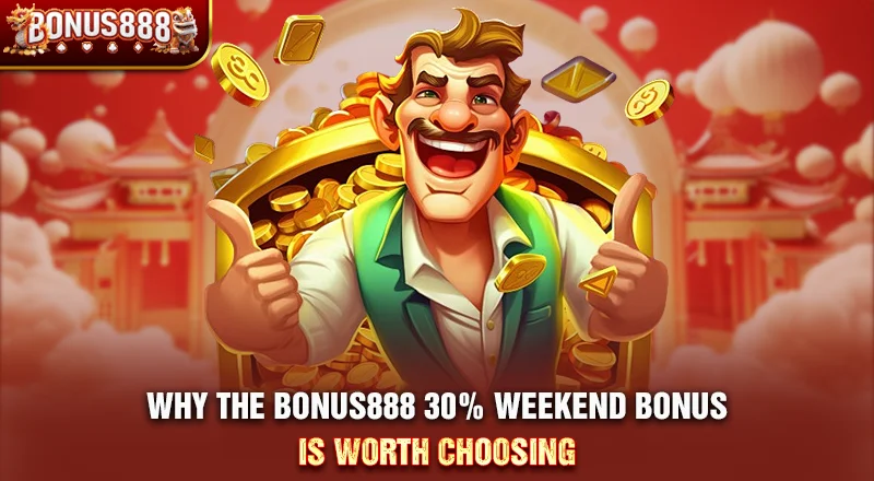 why-choose-bonus888-30-percent-weekend-bonus
